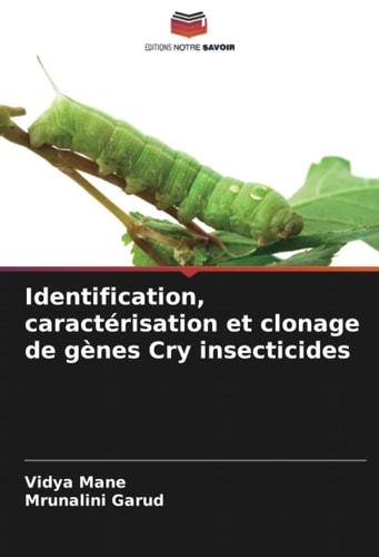Identification, caractérisation et clonage de gènes Cry insecticides (French Edition)