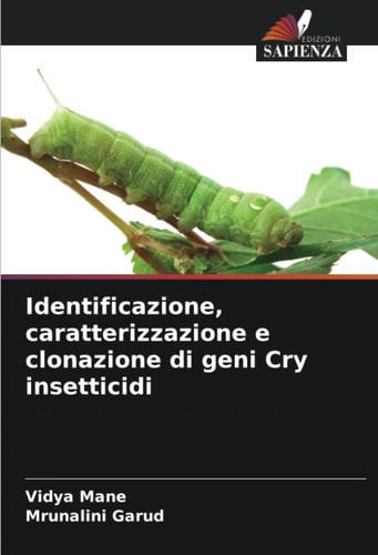 Identificazione, caratterizzazione e clonazione di geni Cry insetticidi (Italian Edition)