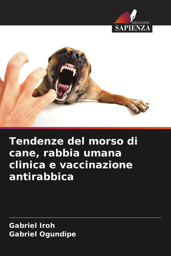 Tendenze del morso di cane, rabbia umana clinica e vaccinazione antirabbica (Italian Edition)