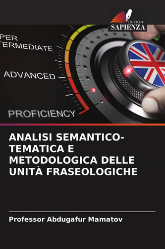 ANALISI SEMANTICO-TEMATICA E METODOLOGICA DELLE UNITÀ FRASEOLOGICHE (Italian Edition)
