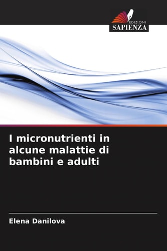 I micronutrienti in alcune malattie di bambini e adulti (Italian Edition)