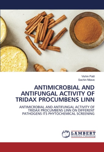ANTIMICROBIAL AND ANTIFUNGAL ACTIVITY OF TRIDAX PROCUMBENS LINN: ANTIMICROBIAL AND ANTIFUNGAL ACTIVITY OF TRIDAX PROCUMBENS LINN ON DIFFERENT PATHOGENS ITS PHYTOCHEMICAL SCREENING