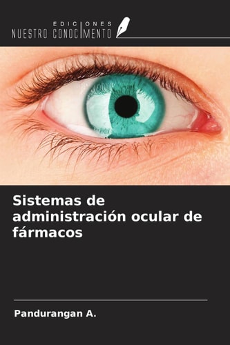 Sistemas de administración ocular de fármacos (Spanish Edition)