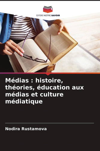 Médias : histoire, théories, éducation aux médias et culture médiatique (French Edition)