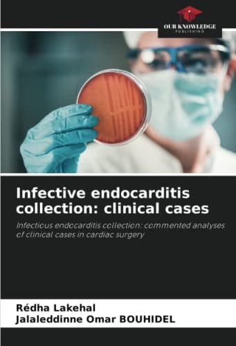 Infective endocarditis collection: clinical cases: Infectious endocarditis collection: commented analyses of clinical cases in cardiac surgery