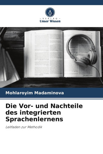 Die Vor- und Nachteile des integrierten Sprachenlernens: Leitfaden zur Methodik (German Edition)