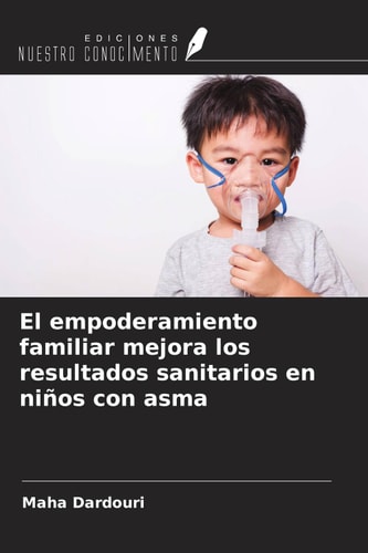 El empoderamiento familiar mejora los resultados sanitarios en niños con asma (Spanish Edition)