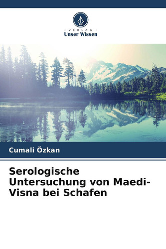Serologische Untersuchung von Maedi-Visna bei Schafen (German Edition)