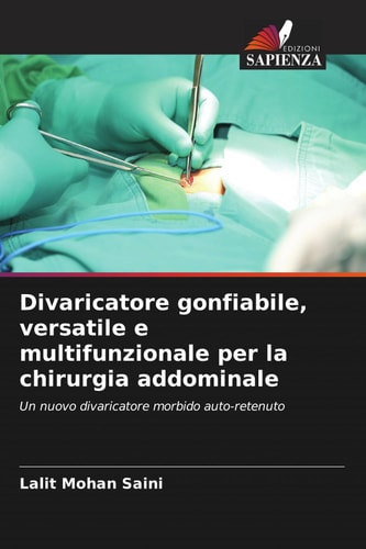 Divaricatore gonfiabile, versatile e multifunzionale per la chirurgia addominale: Un nuovo divaricatore morbido auto-retenuto (Italian Edition)