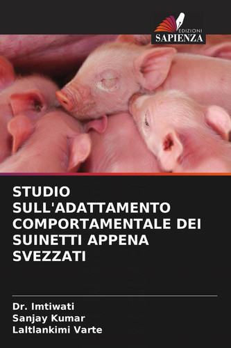 STUDIO SULL'ADATTAMENTO COMPORTAMENTALE DEI SUINETTI APPENA SVEZZATI (Italian Edition)
