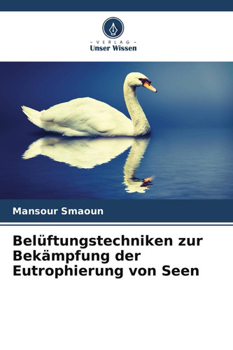 Belüftungstechniken zur Bekämpfung der Eutrophierung von Seen (German Edition)