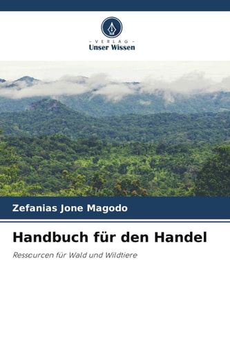 Handbuch für den Handel: Ressourcen für Wald und Wildtiere (German Edition)