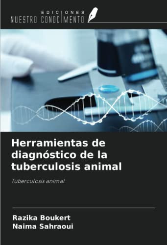 Herramientas de diagnóstico de la tuberculosis animal: Tuberculosis animal (Spanish Edition)