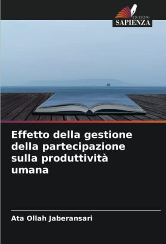 Effetto della gestione della partecipazione sulla produttività umana (Italian Edition)