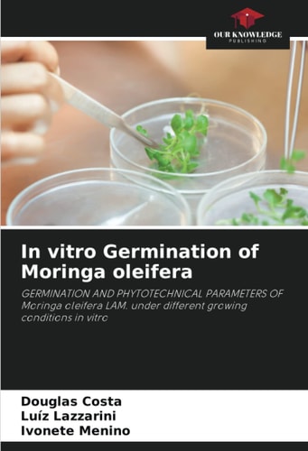 In vitro Germination of Moringa oleifera: GERMINATION AND PHYTOTECHNICAL PARAMETERS OF Moringa oleifera LAM. under different growing conditions in vitro