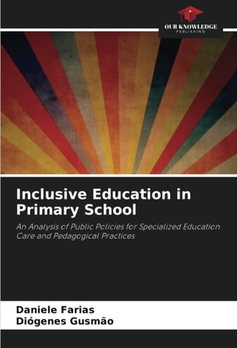 Inclusive Education in Primary School: An Analysis of Public Policies for Specialized Education Care and Pedagogical Practices