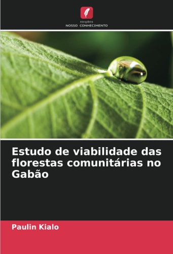 Estudo de viabilidade das florestas comunitárias no Gabão (Portuguese Edition)