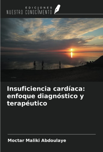 Insuficiencia cardíaca: enfoque diagnóstico y terapéutico (Spanish Edition)