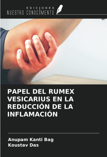 PAPEL DEL RUMEX VESICARIUS EN LA REDUCCIÓN DE LA INFLAMACIÓN (Spanish Edition)