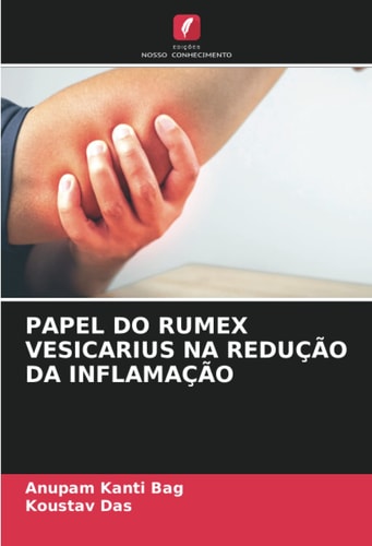 PAPEL DO RUMEX VESICARIUS NA REDUÇÃO DA INFLAMAÇÃO (Portuguese Edition)