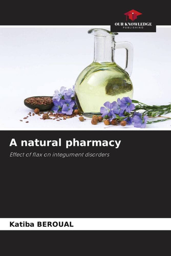 A natural pharmacy: Effect of flax on integument disorders