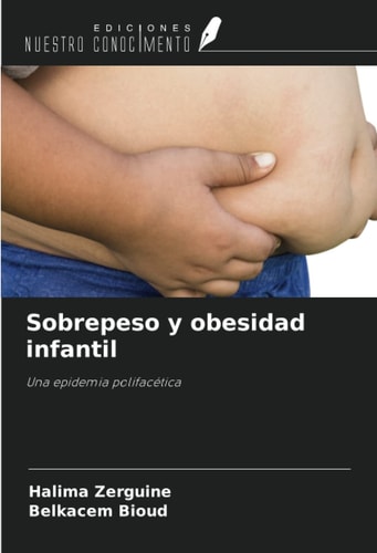 Sobrepeso y obesidad infantil: Una epidemia polifacética (Spanish Edition)