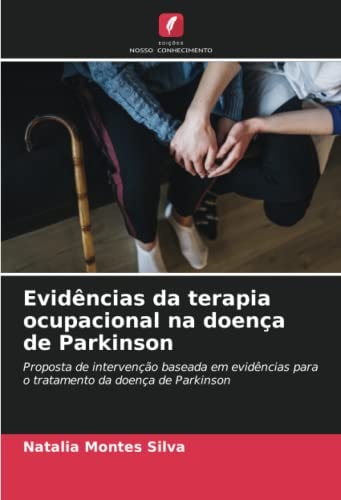 Evidências da terapia ocupacional na doença de Parkinson: Proposta de intervenção baseada em evidências para o tratamento da doença de Parkinson (Portuguese Edition)