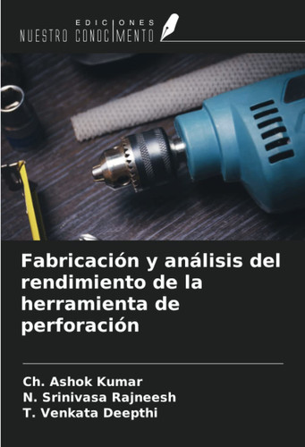 Fabricación y análisis del rendimiento de la herramienta de perforación (Spanish Edition)