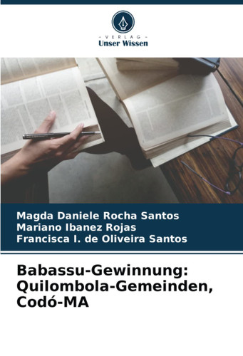 Babassu-Gewinnung: Quilombola-Gemeinden, Codó-MA (German Edition)
