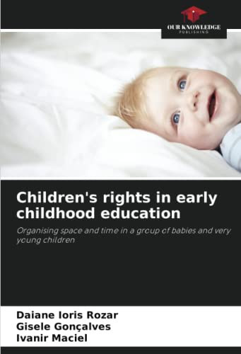 Children's rights in early childhood education: Organising space and time in a group of babies and very young children