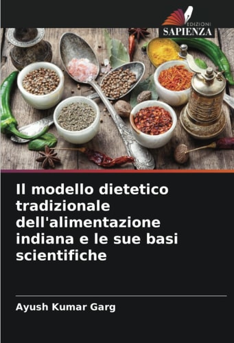 Il modello dietetico tradizionale dell'alimentazione indiana e le sue basi scientifiche (Italian Edition)