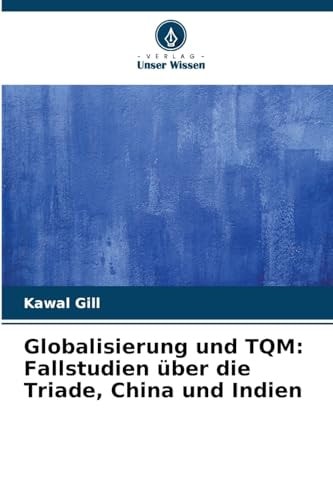 Globalisierung und TQM: Fallstudien über die Triade, China und Indien (German Edition)