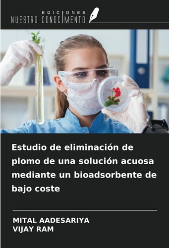 Estudio de eliminación de plomo de una solución acuosa mediante un bioadsorbente de bajo coste (Spanish Edition)
