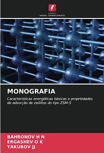 MONOGRAFIA: Características energéticas básicas e propriedades de adsorção de zeólitos do tipo ZSM-5 (Portuguese Edition)