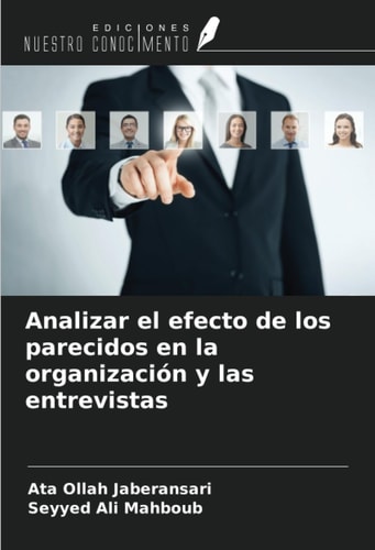 Analizar el efecto de los parecidos en la organización y las entrevistas (Spanish Edition)