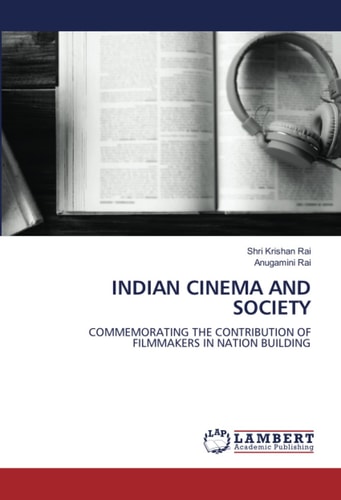 INDIAN CINEMA AND SOCIETY: COMMEMORATING THE CONTRIBUTION OF FILMMAKERS IN NATION BUILDING