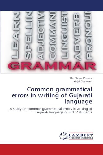 Common grammatical errors in writing of Gujarati language: A study on common grammatical errors in writing of Gujarati language of Std. V students