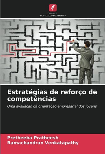 Estratégias de reforço de competências: Uma avaliação da orientação empresarial dos jovens (Portuguese Edition)