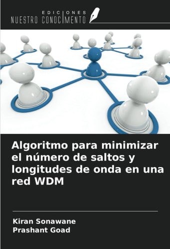 Algoritmo para minimizar el número de saltos y longitudes de onda en una red WDM (Spanish Edition)