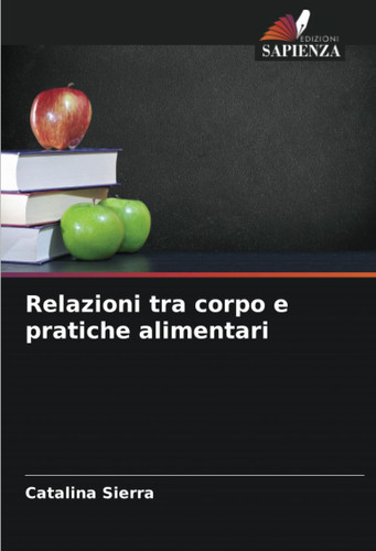 Relazioni tra corpo e pratiche alimentari (Italian Edition)