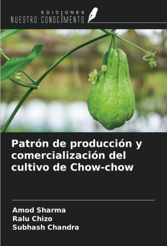 Patrón de producción y comercialización del cultivo de Chow-chow (Spanish Edition)