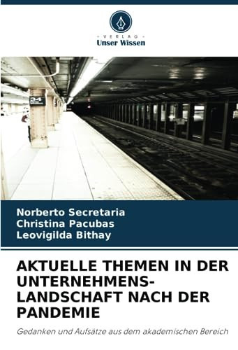 AKTUELLE THEMEN IN DER UNTERNEHMENS- LANDSCHAFT NACH DER PANDEMIE: Gedanken und Aufsätze aus dem akademischen Bereich (German Edition)