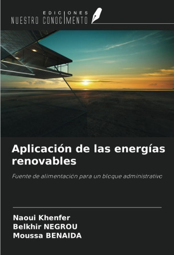 Aplicación de las energías renovables: Fuente de alimentación para un bloque administrativo (Spanish Edition)