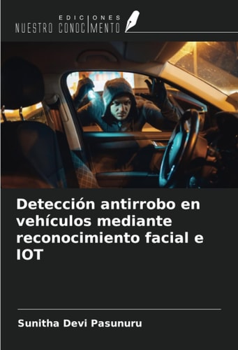 Detección antirrobo en vehículos mediante reconocimiento facial e IOT (Spanish Edition)