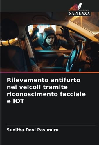 Rilevamento antifurto nei veicoli tramite riconoscimento facciale e IOT (Italian Edition)