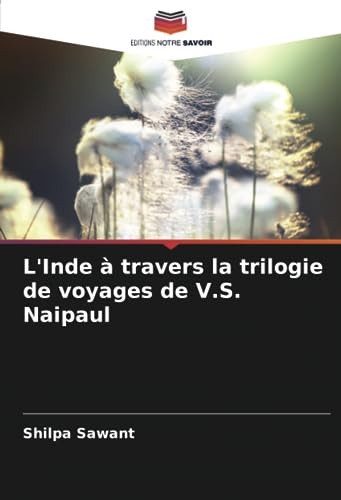 L'Inde à travers la trilogie de voyages de V.S. Naipaul (French Edition)