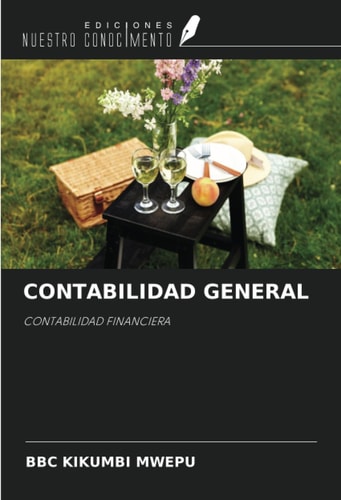 CONTABILIDAD GENERAL: CONTABILIDAD FINANCIERA (Spanish Edition)