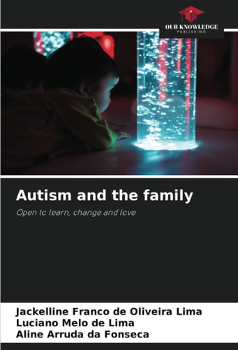 Autism and the family: Open to learn, change and love