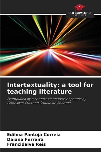 Intertextuality: a tool for teaching literature: Exemplified by a contextual analysis of poems by Gonçalves Dias and Oswald de Andrade
