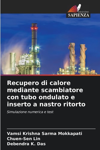 Recupero di calore mediante scambiatore con tubo ondulato e inserto a nastro ritorto: Simulazione numerica e test (Italian Edition)